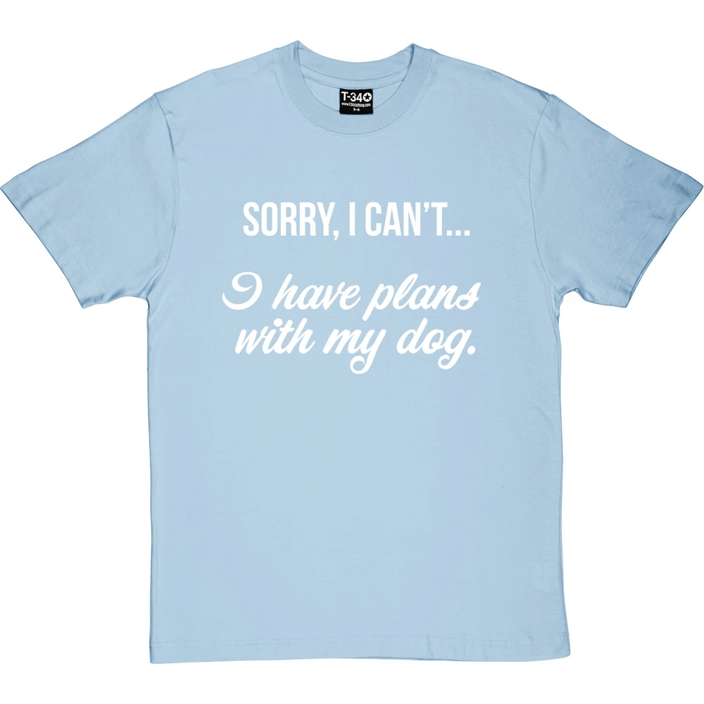 Sorry, I Can't I Have Plans With My Dog T-Shirt 2 Sorry, I Can't I Have Plans With My Dog T-Shirt - Image 2