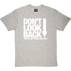 Don't Look Back T-Shirt -Tshirt Store dont look back tshirt 2 lightoxfordtshirt