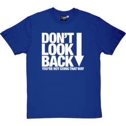 Don't Look Back T-Shirt -Tshirt Store dont look back tshirt 2 royalbluetshirt