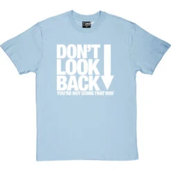 Don't Look Back T-Shirt -Tshirt Store dont look back tshirt 2 skybluetshirt