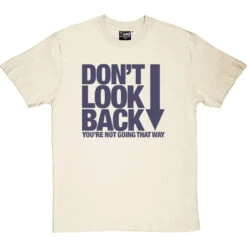 Don't Look Back T-Shirt -Tshirt Store dont look back tshirt 7 naturaltshirt