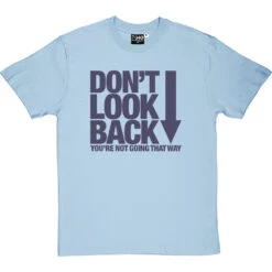 Don't Look Back T-Shirt -Tshirt Store dont look back tshirt 7 skybluetshirt
