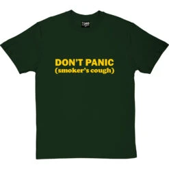 Don't Panic: Smoker's Cough T-Shirt -Tshirt Store dont panic smokers cough tshirt 6 bottlegreentshirt
