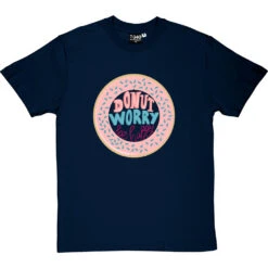 Donut Worry, Be Happy T-Shirt -Tshirt Store donut worry be happy tshirt navybluetshirt