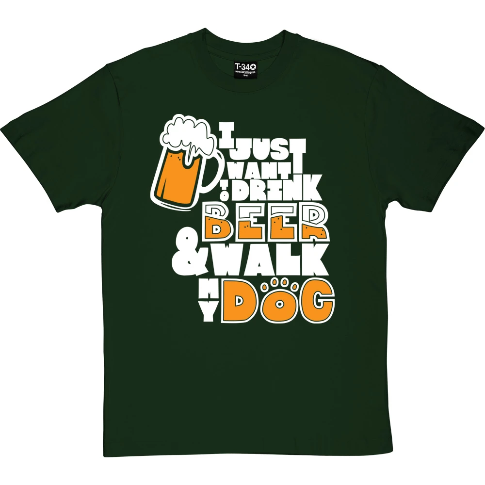 I Just Want To Drink Beer And Walk My Dog T-Shirt 19 I Just Want To Drink Beer And Walk My Dog T-Shirt - Image 19