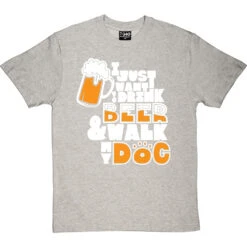 I Just Want To Drink Beer And Walk My Dog T-Shirt 39 I Just Want To Drink Beer And Walk My Dog T-Shirt -Tshirt Store drink beer walk dog tshirt 2 lightoxfordtshirt