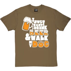 I Just Want To Drink Beer And Walk My Dog T-Shirt 34 I Just Want To Drink Beer And Walk My Dog T-Shirt -Tshirt Store drink beer walk dog tshirt 2 olivetshirt