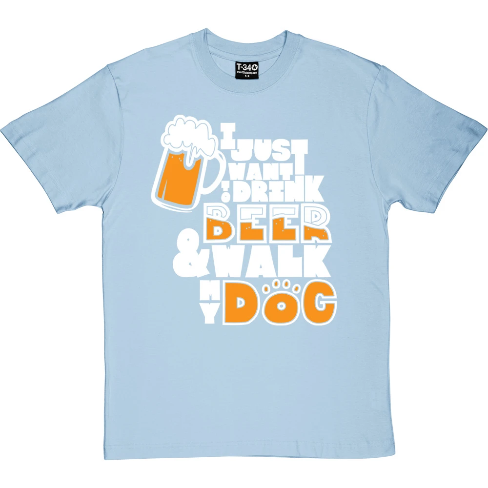 I Just Want To Drink Beer And Walk My Dog T-Shirt 14 I Just Want To Drink Beer And Walk My Dog T-Shirt - Image 14