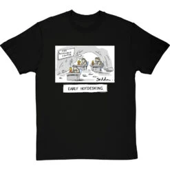 Early Hot-Desking T-Shirt -Tshirt Store early hotdesking tshirt blacktshirt