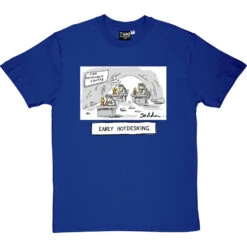 Early Hot-Desking T-Shirt -Tshirt Store early hotdesking tshirt royalbluetshirt