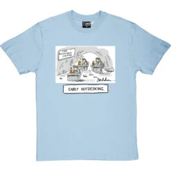 Early Hot-Desking T-Shirt -Tshirt Store early hotdesking tshirt skybluetshirt