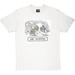 Early Hot-Desking T-Shirt -Tshirt Store early hotdesking tshirt whitetshirt