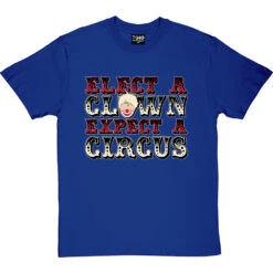 Elect A Clown, Expect A Circus T-Shirt -Tshirt Store elect a clown tshirt 178 royalbluetshirt