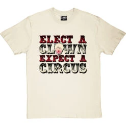 Elect A Clown, Expect A Circus T-Shirt -Tshirt Store elect a clown tshirt 179 naturaltshirt