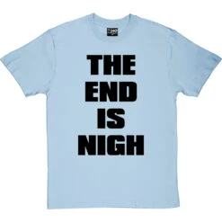 The End Is Nigh T-Shirt