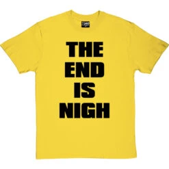 The End Is Nigh T-Shirt -Tshirt Store end is nigh tshirt 1 yellowtshirt
