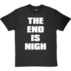 The End Is Nigh T-Shirt -Tshirt Store end is nigh tshirt 2 charcoaltshirt