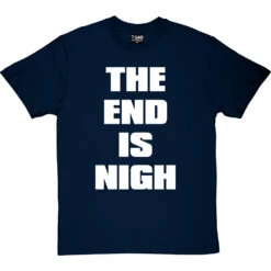 The End Is Nigh T-Shirt -Tshirt Store end is nigh tshirt 2 navybluetshirt