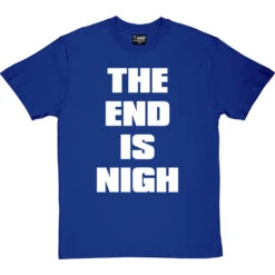 The End Is Nigh T-Shirt -Tshirt Store end is nigh tshirt 2 royalbluetshirt