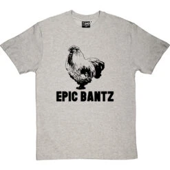 Epic Bantz T-Shirt -Tshirt Store epic bantz tshirt lightoxfordtshirt