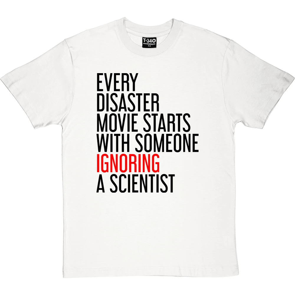 Every Disaster Movie Starts With Someone Ignoring A Scientist T-Shirt 9 Every Disaster Movie Starts With Someone Ignoring A Scientist T-Shirt - Image 9