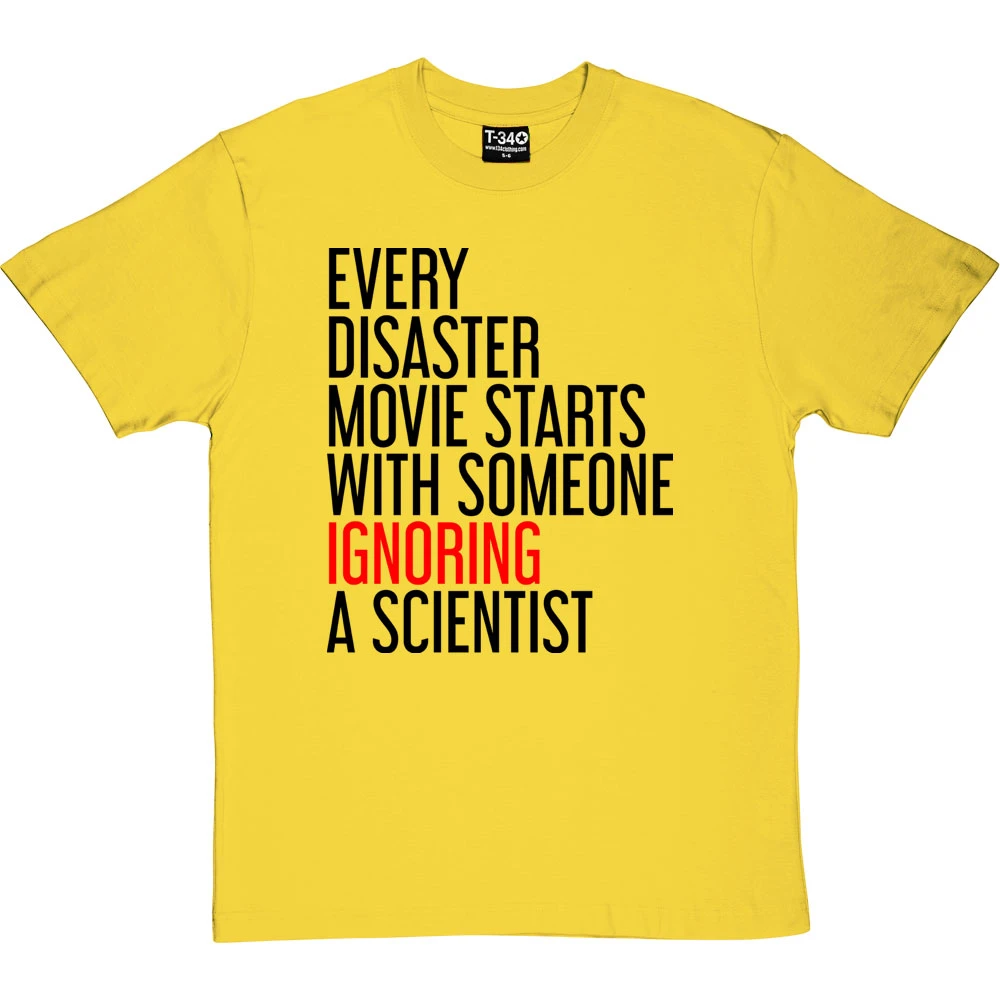 Every Disaster Movie Starts With Someone Ignoring A Scientist T-Shirt 8 Every Disaster Movie Starts With Someone Ignoring A Scientist T-Shirt - Image 8