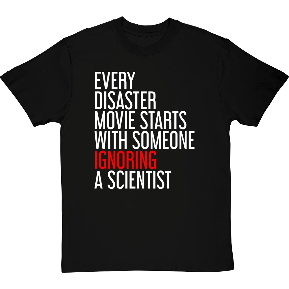 Every Disaster Movie Starts With Someone Ignoring A Scientist T-Shirt 5 Every Disaster Movie Starts With Someone Ignoring A Scientist T-Shirt - Image 5