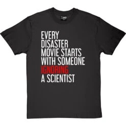 Every Disaster Movie Starts With Someone Ignoring A Scientist T-Shirt 14 Every Disaster Movie Starts With Someone Ignoring A Scientist T-Shirt -Tshirt Store every disaster movie tshirt 2 charcoaltshirt