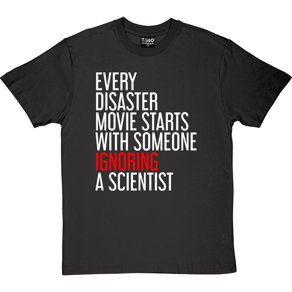 Every Disaster Movie Starts With Someone Ignoring A Scientist T-Shirt 4 Every Disaster Movie Starts With Someone Ignoring A Scientist T-Shirt - Image 4