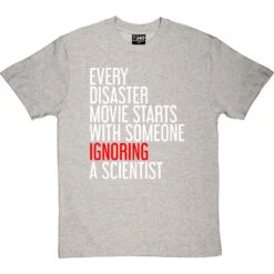 Every Disaster Movie Starts With Someone Ignoring A Scientist T-Shirt 17 Every Disaster Movie Starts With Someone Ignoring A Scientist T-Shirt -Tshirt Store every disaster movie tshirt 2 lightoxfordtshirt