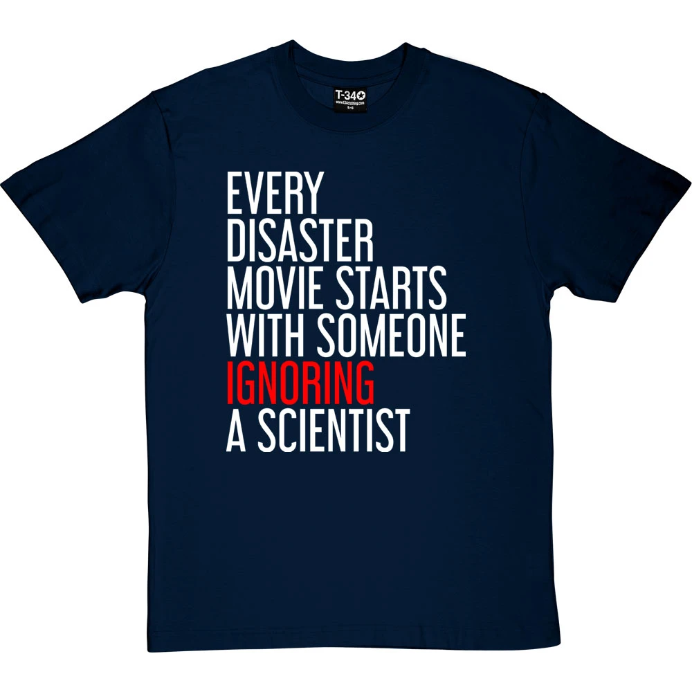 Every Disaster Movie Starts With Someone Ignoring A Scientist T-Shirt 6 Every Disaster Movie Starts With Someone Ignoring A Scientist T-Shirt - Image 6