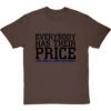 Everybody Has Their Price (and Mine Is Lower Than Most) T-Shirt