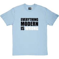 Everything Modern Is Wrong T-Shirt -Tshirt Store everything modern is wrong tshirt skybluetshirt