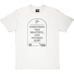 Everything Was Beautiful And Nothing Hurt T-Shirt -Tshirt Store everything was beautiful tshirt 1 whitetshirt