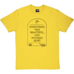 Everything Was Beautiful And Nothing Hurt T-Shirt -Tshirt Store everything was beautiful tshirt 1 yellowtshirt