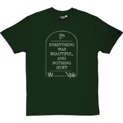 Everything Was Beautiful And Nothing Hurt T-Shirt -Tshirt Store everything was beautiful tshirt 2 bottlegreentshirt