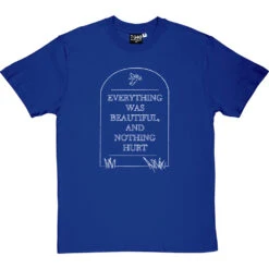 Everything Was Beautiful And Nothing Hurt T-Shirt -Tshirt Store everything was beautiful tshirt 2 royalbluetshirt