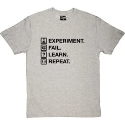Experiment. Fail. Learn. Repeat. T-Shirt