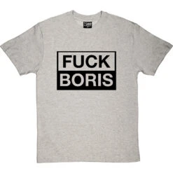 Fuck Boris T-Shirt -Tshirt Store f boris tshirt 1 lightoxfordtshirt