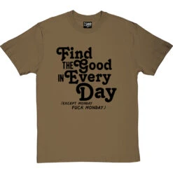 Find The Good In Every Day (Uncensored) T-Shirt -Tshirt Store find good uncensored tshirt 1 olivetshirt