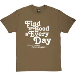 Find The Good In Every Day (Uncensored) T-Shirt -Tshirt Store find good uncensored tshirt 2 olivetshirt