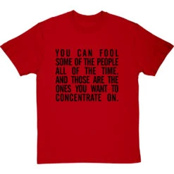 "You Can Fool Some Of The People All The Time " T-Shirt 36 "You Can Fool Some Of The People All The Time " T-Shirt -Tshirt Store fool some of the people tshirt 1 redtshirt
