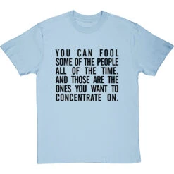 "You Can Fool Some Of The People All The Time " T-Shirt 35 "You Can Fool Some Of The People All The Time " T-Shirt -Tshirt Store fool some of the people tshirt 1 skybluetshirt