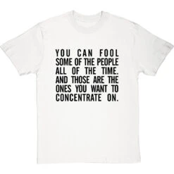 "You Can Fool Some Of The People All The Time " T-Shirt 37 "You Can Fool Some Of The People All The Time " T-Shirt -Tshirt Store fool some of the people tshirt 1 whitetshirt