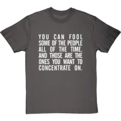 "You Can Fool Some Of The People All The Time " T-Shirt 29 "You Can Fool Some Of The People All The Time " T-Shirt -Tshirt Store fool some of the people tshirt 2 charcoaltshirt