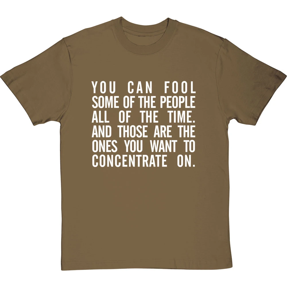 "You Can Fool Some Of The People All The Time " T-Shirt 7 "You Can Fool Some Of The People All The Time " T-Shirt - Image 7