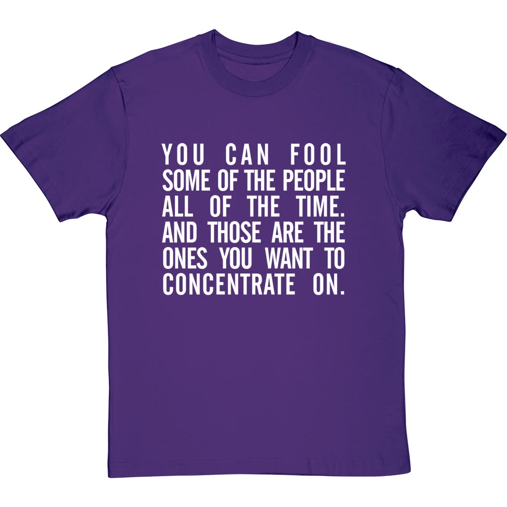 "You Can Fool Some Of The People All The Time " T-Shirt 2 "You Can Fool Some Of The People All The Time " T-Shirt - Image 2
