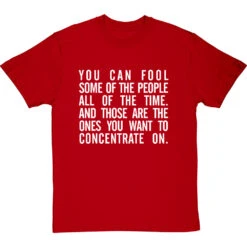 "You Can Fool Some Of The People All The Time " T-Shirt 39 "You Can Fool Some Of The People All The Time " T-Shirt -Tshirt Store fool some of the people tshirt 2 redtshirt