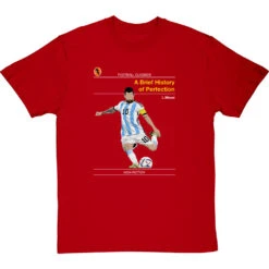 Football Classics: A Brief History Of Perfection By Lionel Messi T-Shirt -Tshirt Store football classics a brief history of perfection tshirt redtshirt