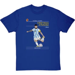 Football Classics: A Brief History Of Perfection By Lionel Messi T-Shirt -Tshirt Store football classics a brief history of perfection tshirt royalbluetshirt